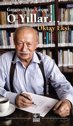 Gazetecilikte Geçen O Yıllar - Kaynak Yayınları