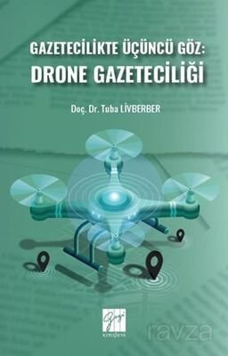 Gazetecilikte Üçüncü Göz: Drone Gazeteciliği - 1