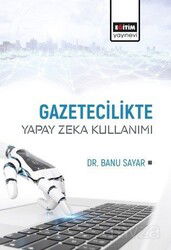 Gazetecilikte Yapay Zeka Kullanımı - Eğitim Kitabevi