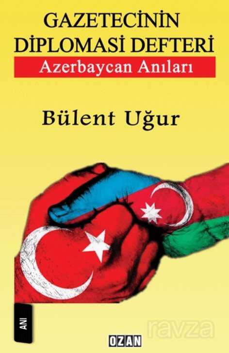 Gazetecinin Diplomasi Defteri - Ozan Yayıncılık