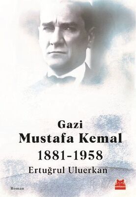 Gazi Mustafa Kemal (1881-1958) - 1