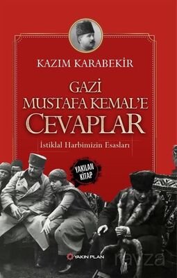 Gazi Mustafa Kemal'e Cevaplar - 1