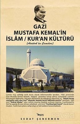Gazi Mustafa Kemal'in İslam / Kur'an Kültürü (Atatürk'ün Camileri) - 1