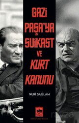 Gazi Paşa'ya Suikast ve Kurt Kanunu - Ötüken Neşriyat