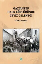 Gaziantep Halk Kültüründe Çeyiz Geleneği - Gazi Kültür A.Ş. Yayınları