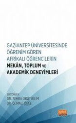 Gaziantep Üniversitesinde Öğrenim Gören Afrikalı Öğrencilerin Mekan, Toplum ve Akademik Deneyimleri - Nobel Bilimsel