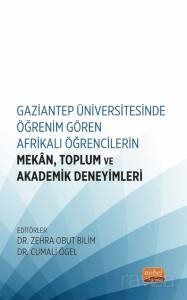 Gaziantep Üniversitesinde Öğrenim Gören Afrikalı Öğrencilerin Mekan, Toplum ve Akademik Deneyimleri - 1