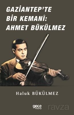 Gaziantep'de Bir Kemani Ahmet Bükülmez - 1