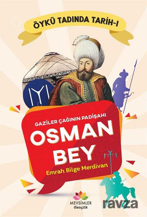 Gaziler Çağının Padişahı Osman Bey / Öykü Tadında Tarih 1 - Mevsimler Kitap