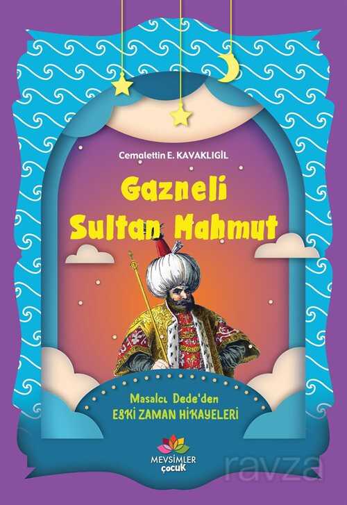 Gazneli Sultan Mahmut / Masalcı Dede'den Eski Zaman Hikayeleri - Mevsimler Çocuk