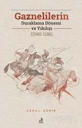 Gaznelilerin Duraklama Dönemi ve Yıkılışı (1040-1186) - Fecr Yayınevi
