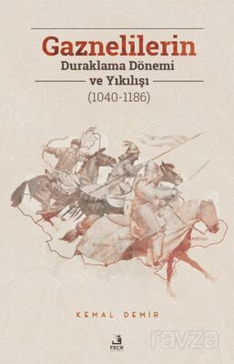 Gaznelilerin Duraklama Dönemi ve Yıkılışı (1040-1186) - 1