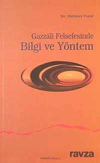 Gazzali Felsefesinde Bilgi ve Yöntem - Ankara Okulu Yayınları