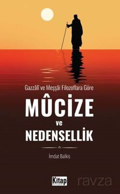 Gazzali ve Meşşai Filozoflara Göre Mucize Ve Nedensellik - 1