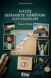 Gazze Şehadete Yürüyor: Kan Çiçekleri - Kitap Dünyası (Konya)