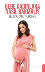 Gebe Kadınlara Nasıl Bakmalı? - Dorlion Yayınevi
