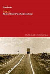 Gebze: Küçük Türkiye'nin Göç Serüveni - İstanbul Bilgi Üniversitesi Yayınları