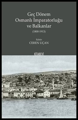 Geç Dönem Osmanlı İmparatorluğu ve Balkanlar (1800-1913) - 1