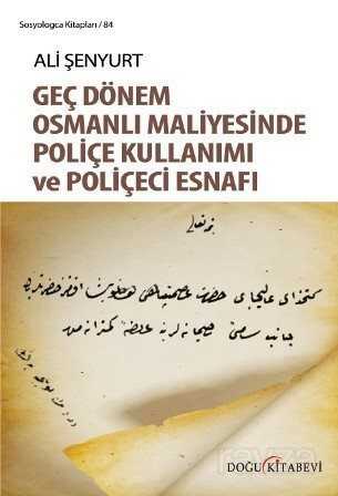 Geç Dönem Osmanlı Maliyesinde Poliçe Kullanımı ve Poliçeci Esnafı - Doğu Kitabevi