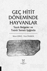 Geç Hitit Döneminde Hayvanlar - Yazılı Belgeler ve Tasvir Sanatı Işığında - Akademisyen Kitabevi
