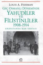 Geç Osmanlı Döneminde Yahudiler ve Filistinliler 1908-1914 - İletişim Yayınları