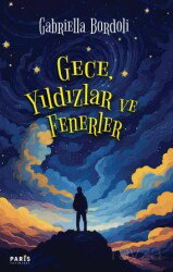 Gece, Yıldızlar ve Fenerler - Paris Yayınları