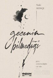 Gecenin Bilmediği - Değişim Yayınları