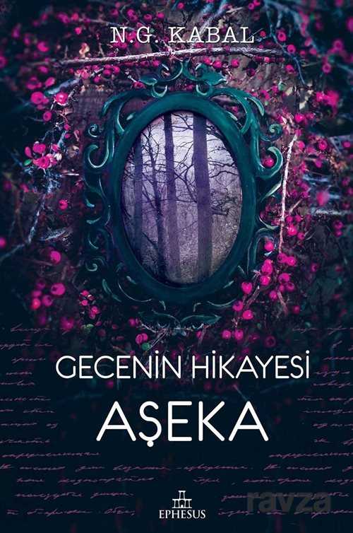 Gecenin Hikayesi - Aşeka (Ciltli) - Ephesus Yayınları