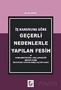 Geçerli Nedenlerle Yapılan Fesih / İş Kanununa Göre - 1