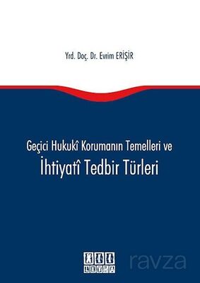 Geçici Hukuki Korumanın Temelleri ve İhtiyati Tedbir Türleri - 1