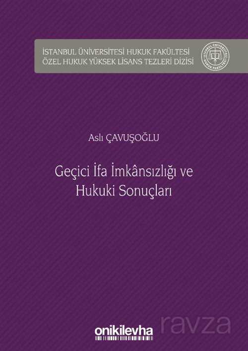 Geçici İfa İmkansızlığı ve Hukuki Sonuçları İstanbul Üniversitesi Hukuk Fakültesi Özel Hukuk Yüksek - 1