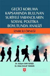 Geçici Koruma Kapsamında Bulunan Suriyeli Yabancıların Sosyal Politika Boyutunda Analizi İzmir İli Ö - Ekin Kitabevi Yayınları (Bursa)