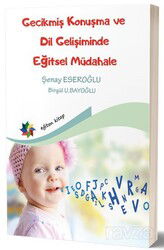 Gecikmiş Konuşma ve Dil Gelişiminde Eğitsel Müdahale - Eğiten Kitap