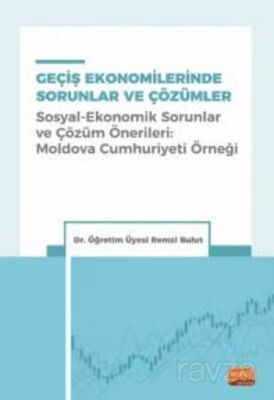 Geçiş Ekonomilerinde Sorunlar ve Çözümler (Sosyal-Ekonomik Sorunlar ve Çözüm Önerileri: Moldova Cumh - 1