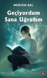 Geçiyordum Sana Uğradım - Birinci Kitap