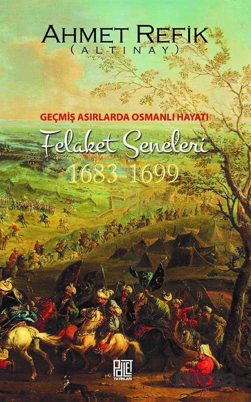 Geçmiş Asırlarda Osmanlı Hayatı Felaket Seneleri (1683-1699) - Palet Yayınları (Konya)