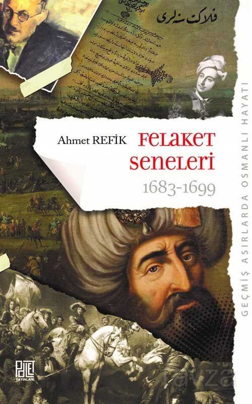 Geçmiş Asırlarda Osmanlı Hayatı Felaket Seneleri (1683-1699) (Orijinal Metin) - 1
