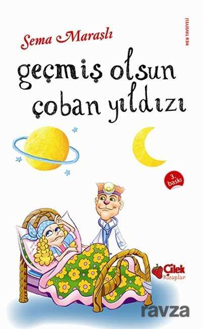 Geçmiş Olsun Çoban Yıldızı - Çilek Yayınları