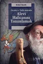 Geçmiş ve Tarih Arasında Alevi Hafızasını Tanımlamak - İletişim Yayınları