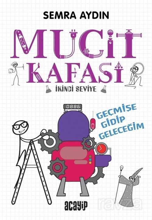 Mucit Kafası / Geçmişe Gidip Geleceğim - Acayip Kitaplar