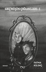 Geçmişin Çığlıkları-1 - Bengisu Yayınları