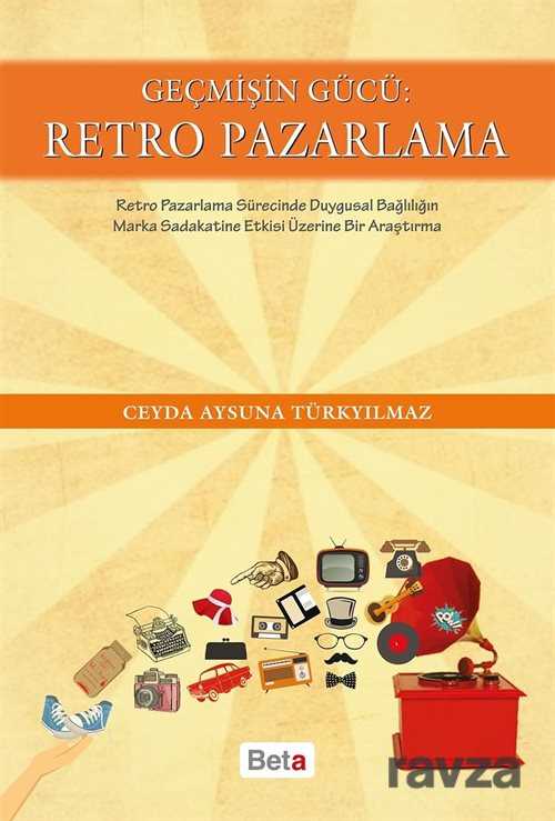 Geçmişin Gücü: Retro Pazarlama - 1