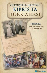 Geçmişten Geleceğe Kıbrıs'ta Türk Ailesi - Hiper Yayın