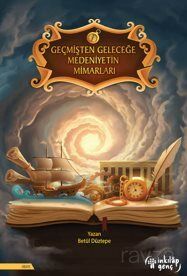 Geçmişten Geleceğe Medeniyetin Mimarları - 1