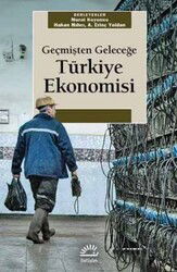 Geçmişten Geleceğe Türkiye Ekonomisi - İletişim Yayınları