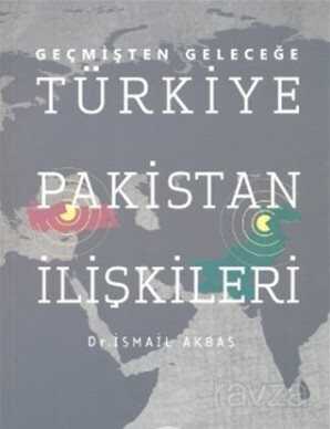 Geçmişten Geleceğe Türkiye Pakistan İlişkileri - 1