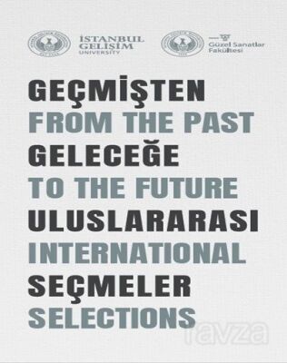 Geçmişten Geleceğe Uluslararası Seçmeler : From The Past To The Future International Selections - 1