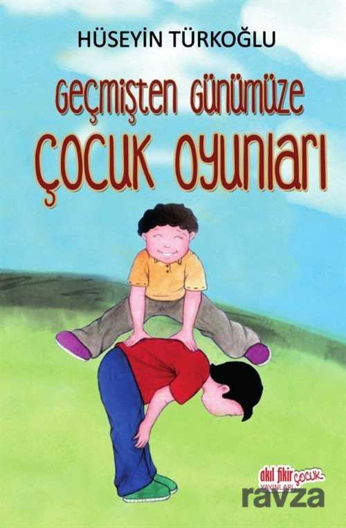 Geçmişten Günümüze Çocuk Oyunları - Akıl Fikir Yayınları