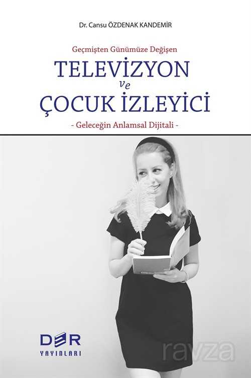 Geçmişten Günümüze Değişen Televizyon ve Çocuk İzleyici - Der Yayınları