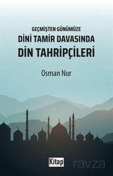 Geçmişten Günümüze Dini Tamir Davasında Din Tahripçileri - Kitap Dünyası (Konya)